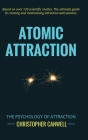 Atomic Attraction: The Psychology of Attraction By Christopher Canwell Cover Image