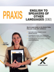 2017 Praxis English to Speakers of Other Languages (Esol) (5362) By Sharon A. Wynne Cover Image