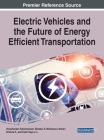 Electric Vehicles and the Future of Energy Efficient Transportation By Umashankar Subramaniam (Editor), Sheldon S. Williamson (Editor), Mohan Krishna S. (Editor) Cover Image