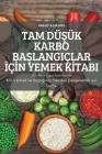 Tam DüŞük Karbo BaŞlangiçlar İçİn Yemek Kİtabi By Bengü Açıkgöz Cover Image