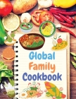 Global Family Cookbook: Internationally-Inspired Recipes Your Friends and Family Will Love! By Exotic Publisher Cover Image
