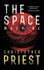 The Space Machine (Valancourt 20th Century Classics) By Christopher Priest Cover Image