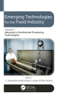 Emerging Technologies for the Food Industry: Volume 2: Advances in Nonthermal Processing Technologies By C. Anandharamakrishnan (Editor), Jeyan Arthur Moses (Editor) Cover Image