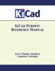 KiCad Pcbnew Reference Manual By Jean-Pierre Charras, Fabrizio Tappero Cover Image