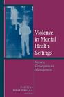 Violence in Mental Health Settings: Causes, Consequences, Management By Dirk Richter (Editor), Richard Whittington (Editor) Cover Image