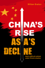 China’s Rise, Asia’s Decline: Asia’s difficult outlook under China’s shadow By William Bratton Cover Image