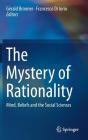 The Mystery of Rationality: Mind, Beliefs and the Social Sciences (Lecture Notes in Morphogenesis) Cover Image