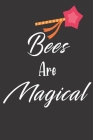 Bees Are Magical: Bee Notebook For Apiarists and Enthusiasts By Noteable Bees Cover Image