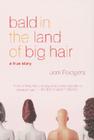 Bald in the Land of Big Hair: A True Story Cover Image