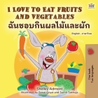 I Love to Eat Fruits and Vegetables (English Thai Bilingual Children's Book) By Shelley Admont, Kidkiddos Books Cover Image