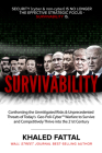 Survivability: Confronting the Unmitigated Risks & Unprecedented Threats of Today's Geo-Poli-Cyber(tm) Warfare to Survive and Competi By Khaled Fattal Cover Image