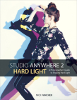 Studio Anywhere 2: Hard Light: A Photographer's Guide to Shaping Hard Light Cover Image