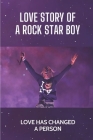 Love Story Of A Rock Star Boy: Love Has Changed A Person: Become Rock Star By Buck Tomsche Cover Image