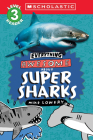 Everything Awesome About: Super Sharks (Scholastic Reader, Level 3) By Mike Lowery, Mike Lowery (Illustrator) Cover Image