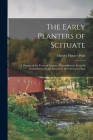 The Early Planters of Scituate; a History of the Town of Scituate, Massachusetts, From Its Establishment to the End of the Revolutionary War By Harvey Hunter 1860- Pratt Cover Image