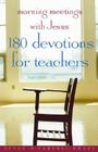 Morning Meetings with Jesus: 180 Devotions for Teachers By Susan O'Carroll Drake, Tony Campolo (Foreword by) Cover Image