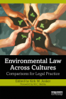 Environmental Law Across Cultures: Comparisons for Legal Practice By Kirk W. Junker (Editor) Cover Image