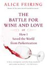 The Battle For Wine And Love: or How I Saved the World from Parkerization By Alice Feiring Cover Image