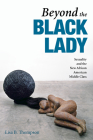 Beyond the Black Lady: Sexuality and the New African American Middle Class (New Black Studies Series) Cover Image