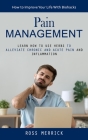 Pain Management: How to Improve Your Life With Biohacks (Learn How to Use Herbs to Alleviate Chronic and Acute Pain and Inflammation) Cover Image