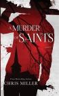 A Murder of Saints By Chris Miller Cover Image