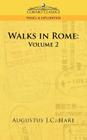 Walks in Rome: Volume 2 By Augustus John Cuthbert Hare Cover Image