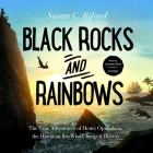 Black Rocks and Rainbows: The True Adventures of Henry Opukahaia, the Hawaiian Boy Who Changed History By Susan C. Riford, Suzanne Ford (Read by) Cover Image