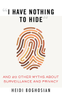 “I Have Nothing to Hide”: And 20 Other Myths About Surveillance and Privacy (Myths Made in America #8) By Heidi Boghosian Cover Image