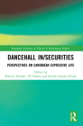 Dancehall In/Securities: Perspectives on Caribbean Expressive Life (Routledge Advances in Theatre & Performance Studies) By Patricia Noxolo (Editor), 'H' Patten (Editor), Sonjah Stanley Niaah (Editor) Cover Image