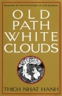 Old Path White Clouds: Walking in the Footsteps of the Buddha By Thich Nhat Hanh, Nguyen Thi Hop (Illustrator) Cover Image