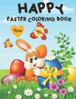 New Happy Easter Coloring Book.: Cute and Simple Illustrations to Calm and Relax of Easter Bunny, Chicks, Eggs, Flowers and Floral Patterns. By Kr Book Book Cover Image