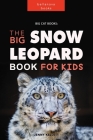 Snow Leopards: The Big Snow Leopard Book for kids: Amazing Facts, Photos, Quiz + More By Jenny Kellett Cover Image