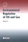 Environmental Regulation Of Oil And Gas (International Energy & Resources Law and Policy Series Set) By Zhiguo Gao Cover Image