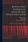 Bonnie Bird Gundlach, Dancer and Dance Educator: Oral History Transcript / 1994, July to Novembe Cover Image