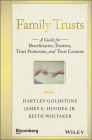 Family Trusts: A Guide for Beneficiaries, Trustees, Trust Protectors, and Trust Creators (Bloomberg) By Hartley Goldstone, James E. Hughes, Keith Whitaker Cover Image