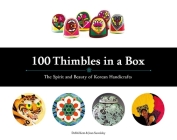 100 Thimbles in a Box: The Spirit and Beauty of Korean Handicrafts (Seoul Selection Guides) By Debbi Kent, Joan Suwalsky Cover Image