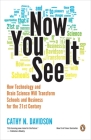 Now You See It: How Technology and Brain Science Will Transform Schools and Business for the 21s t Century Cover Image
