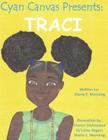 Cyan Canvas Presents: Traci By Sharon DeArmond (Illustrator), Ky'laine Rogers (Illustrator), Maria Manning (Illustrator) Cover Image