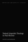 Textual Linguistic Theology in Paul Ricoeur (American University Studies #358) By Xavier Lakshmanan Cover Image
