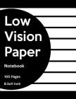 Low Vision Notebook: Bold Line White Paper for Low Vision, Visually Impaired, Great for Students, Work, Writers, School, Note Taking By Liam Clay Cover Image