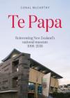 Te Papa: Reinventing New Zealand's national museum 1998–2018 Cover Image