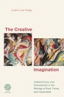 The Creative Imagination: Indeterminacy and Embodiment in the Writings of Kant, Fichte, and Castoriadis (Social Imaginaries) By Jodie Lee Heap Cover Image