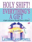 Holy Shift! Everything's a Gift: A Spirit-Led Journey through Illness to Wellness By Lauren Lane Powell Cover Image