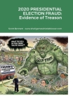 2020 Presidential Election Fraud: Evidence of Treason By Scott Bennett Cover Image
