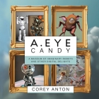 A.Eye Candy: A Museum of Imaginary Robots and Other Digital Delights Cover Image