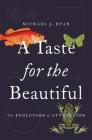 A Taste for the Beautiful: The Evolution of Attraction By Michael J. Ryan Cover Image