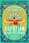 Egyptian Myths & Legends: Tales of Heroes, Gods & Monsters (Flame Tree Collector's Editions) By Prof Joyce Tyldesley (Introduction by), J.K. Jackson (Editor) Cover Image