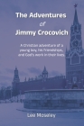 The Adventures of Jimmy Crocovich: A Christian adventure of a young boy, his friendships, and God's work in their lives. Cover Image