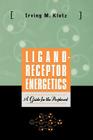 Ligand-Receptor Energetics: A Guide for the Perplexed By Irving M. Klotz Cover Image