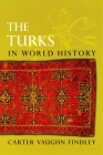 The Turks in World History By Carter Vaughn Findley Cover Image